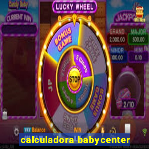 calculadora babycenter